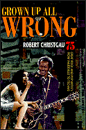 Robert Christgau, "Grown Up All Wrong"