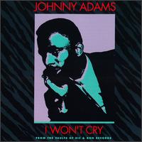 Johnny Adams, "I Won't Cry"